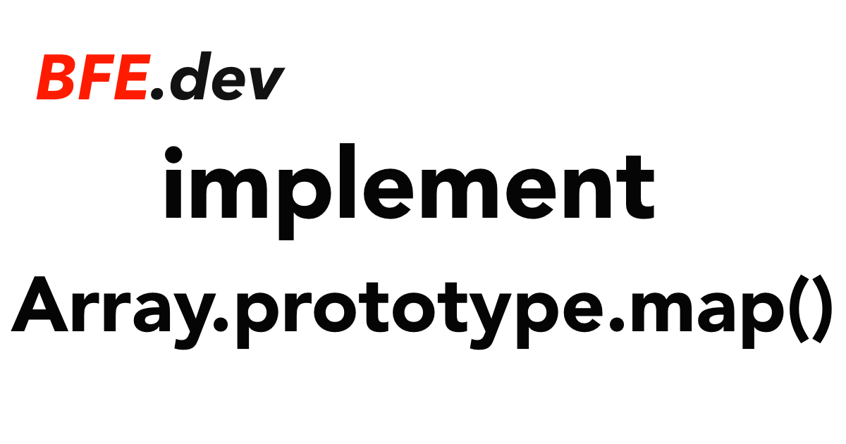 151 Implement Array Prototype Map BFE Dev Prepare For Front End