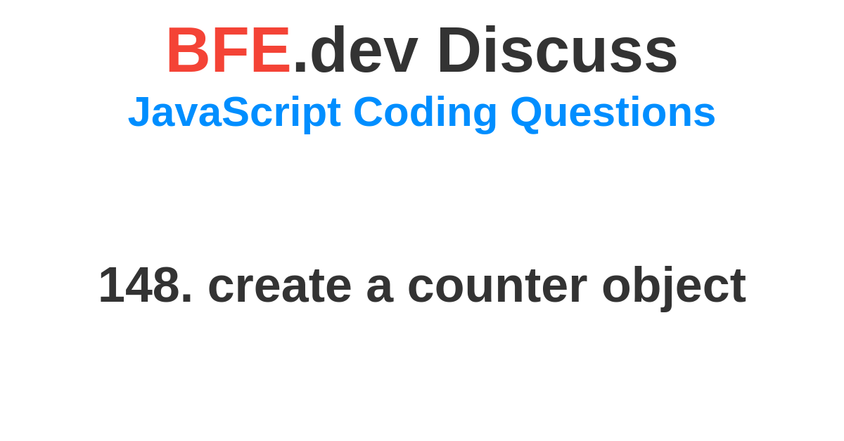 Discussion for 148. create a counter object | BFE.dev