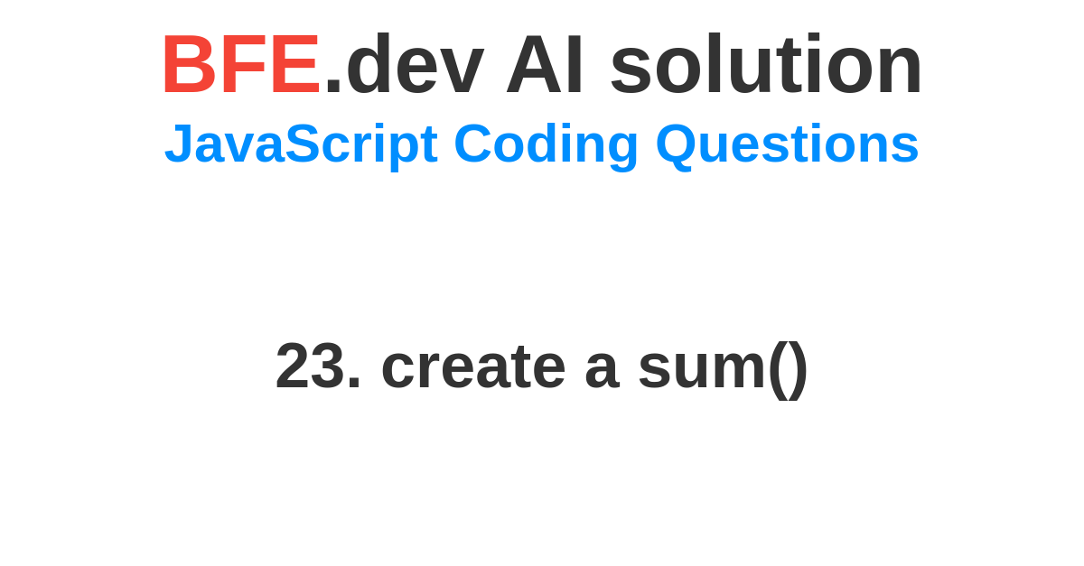 Ai solution for javascript coding question on bfe dev