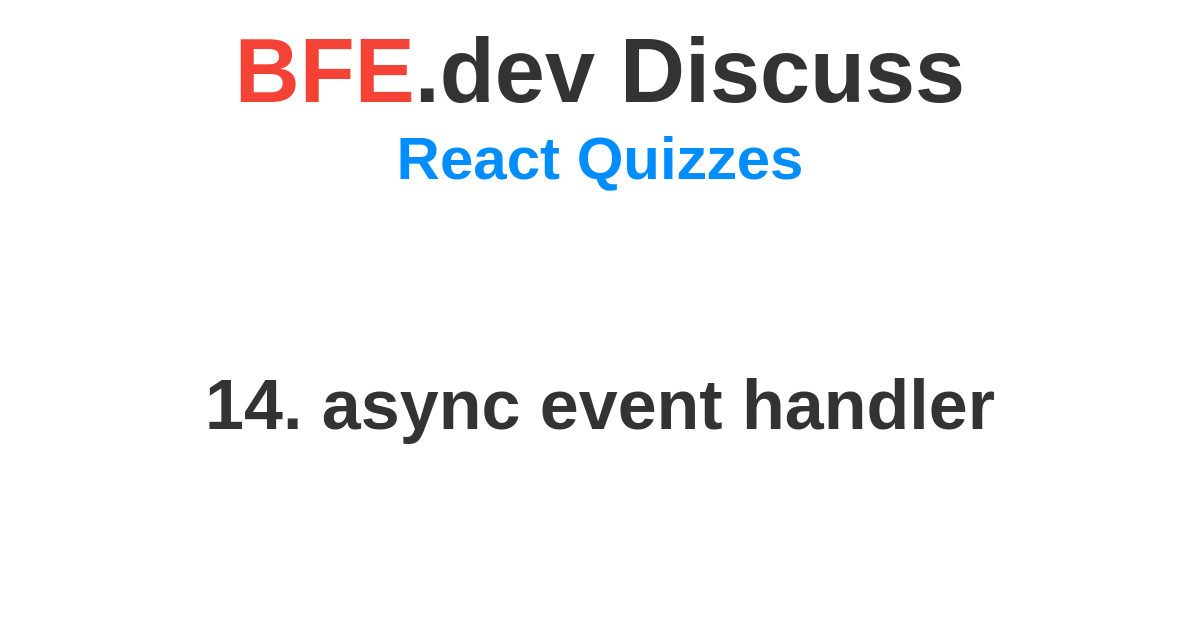 Discussion for 14 async event handler bfe dev