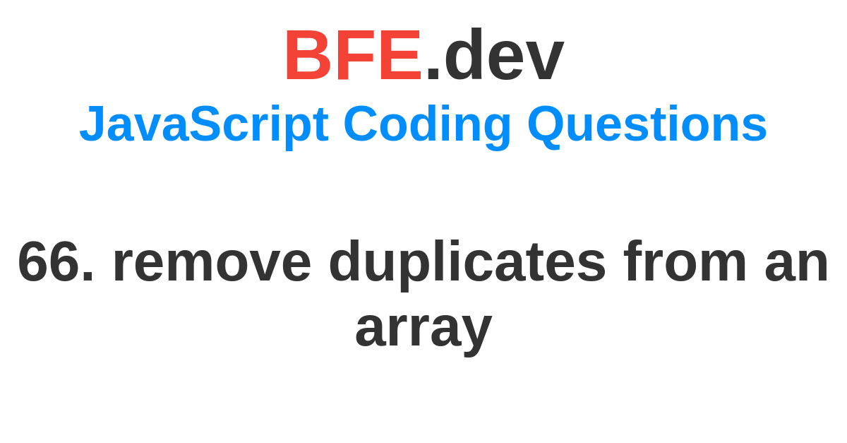 66. remove duplicates from an array | BFE.dev - prepare for Front-End ...