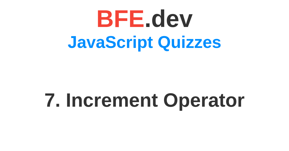 7 increment operator bfe dev prepare for front end job interviews 